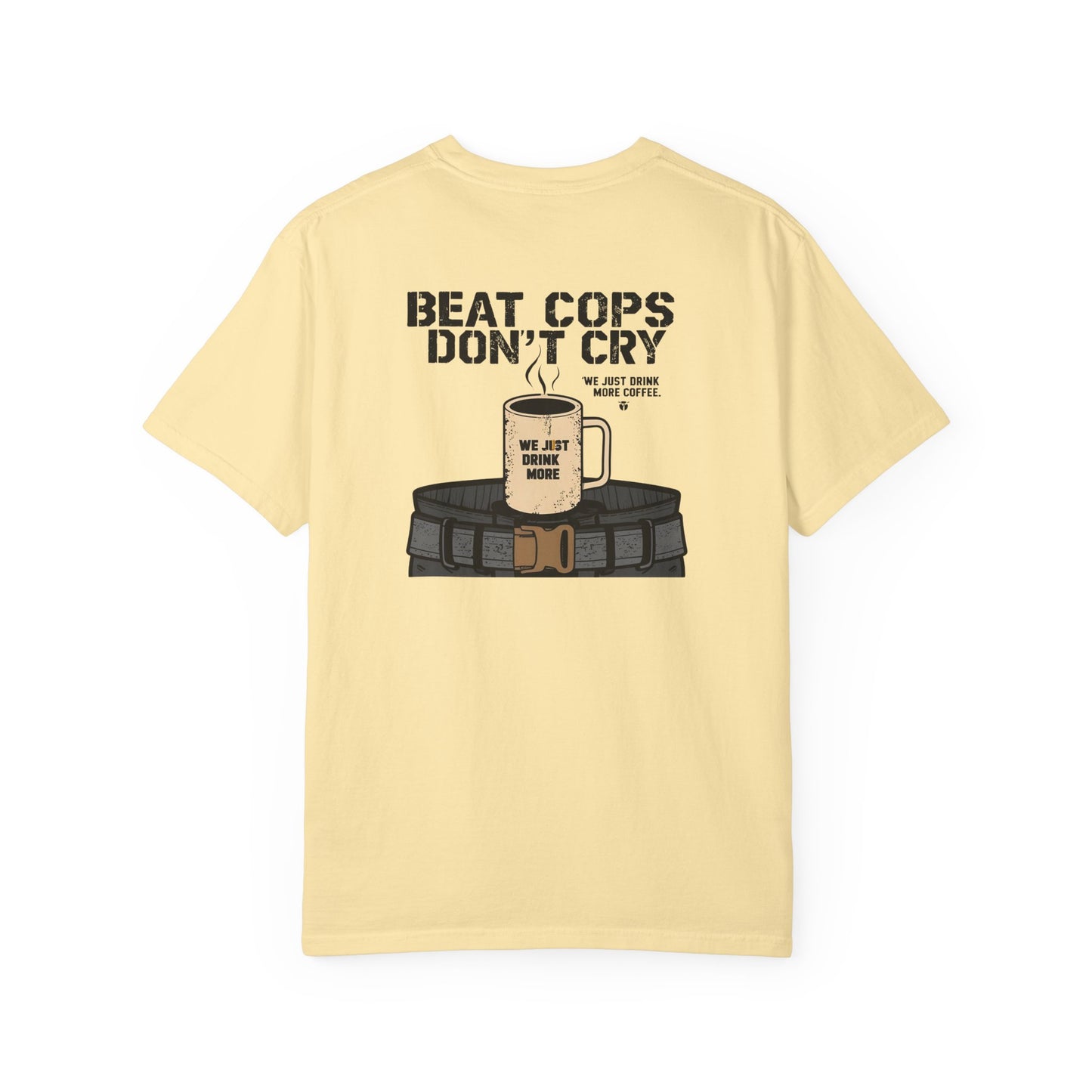 Beat Cops Don’t Cry – Coffee Belt T-Shirt | The Salty Sgt