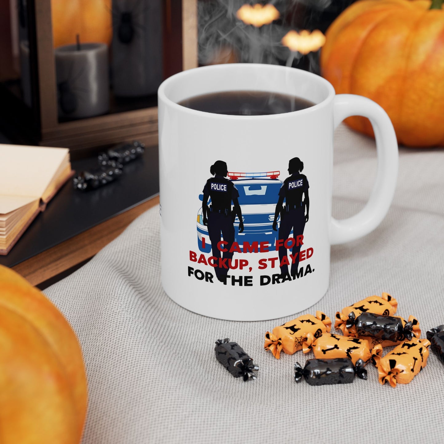 Came for Backup, Stayed for the Drama – Law Enforcement Coffee Mug