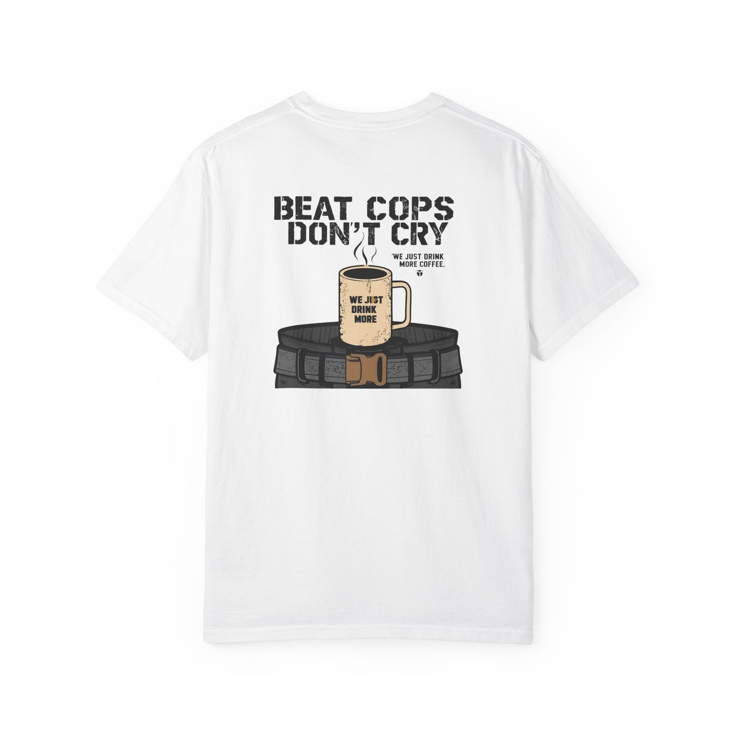 Beat Cops Don’t Cry – Coffee Belt T-Shirt | The Salty Sgt