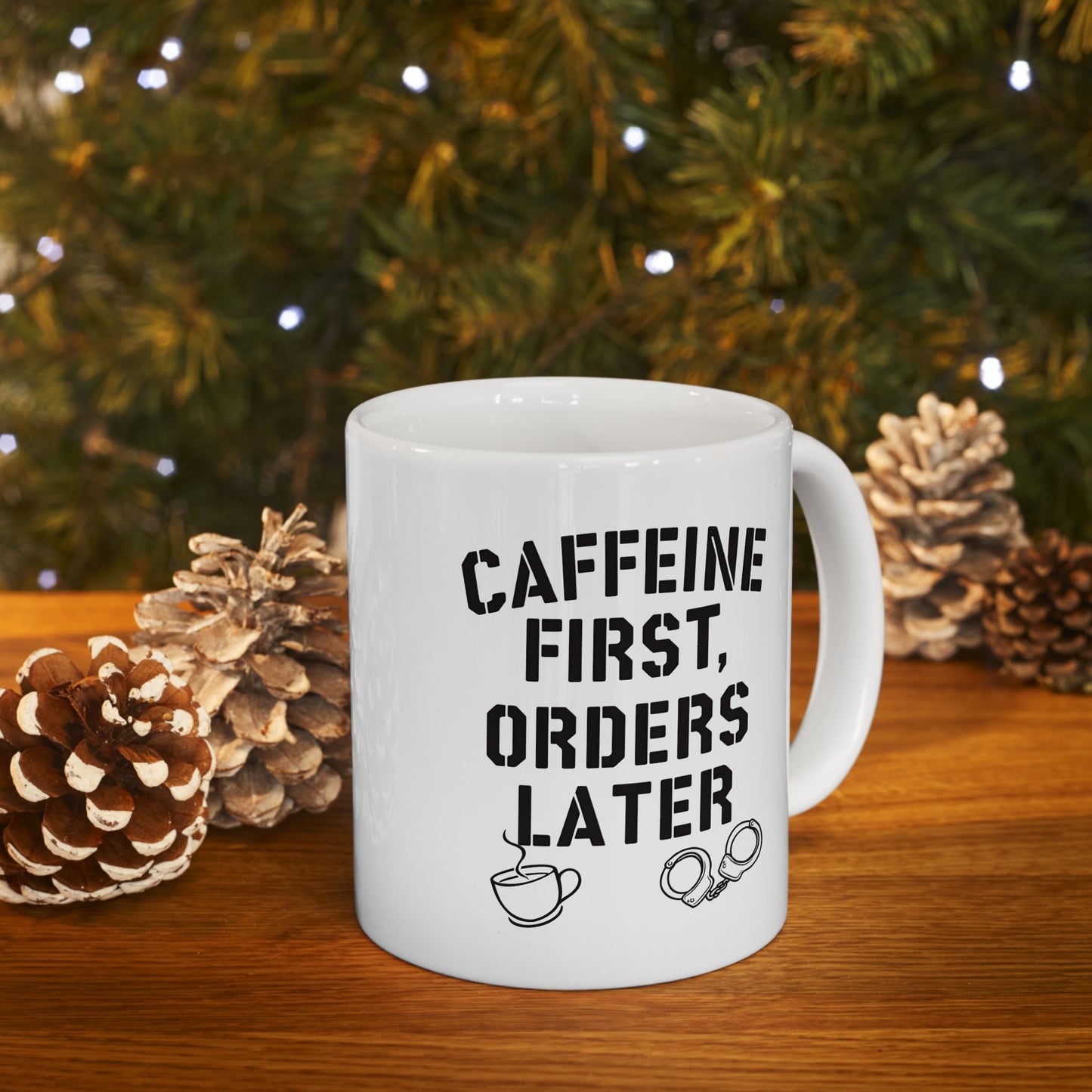 Caffeine First, Orders Later – Funny Coffee Mug for Law Enforcement, Dispatchers & First Responders | The Salty Sgt
