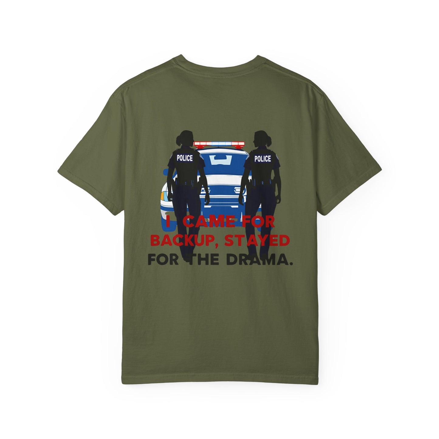 I Came for Backup, Stayed for the Drama – Unisex Law Enforcement Humor T-Shirt