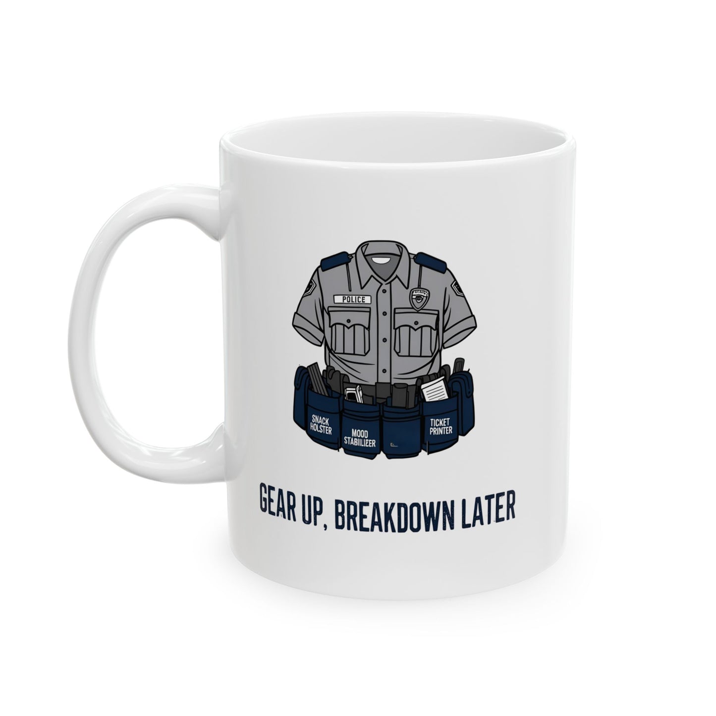 Gear Up, Breakdown Later – Sarcastic Duty Belt Coffee Mug | The Salty Sgt