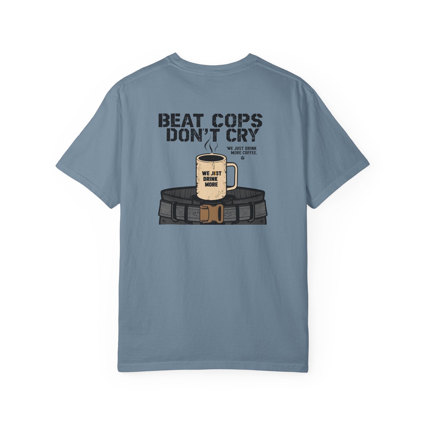 Beat Cops Don’t Cry – Coffee Belt T-Shirt | The Salty Sgt