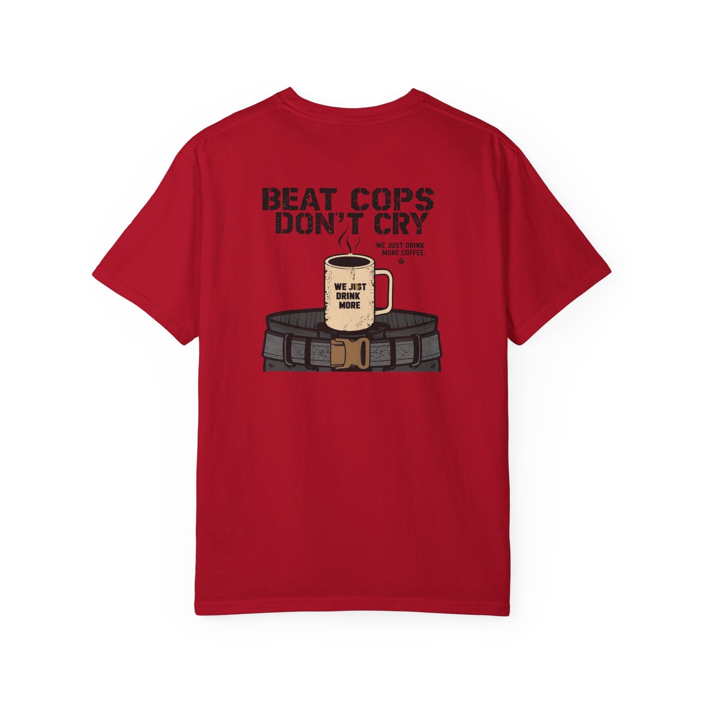 Beat Cops Don’t Cry – Coffee Belt T-Shirt | The Salty Sgt