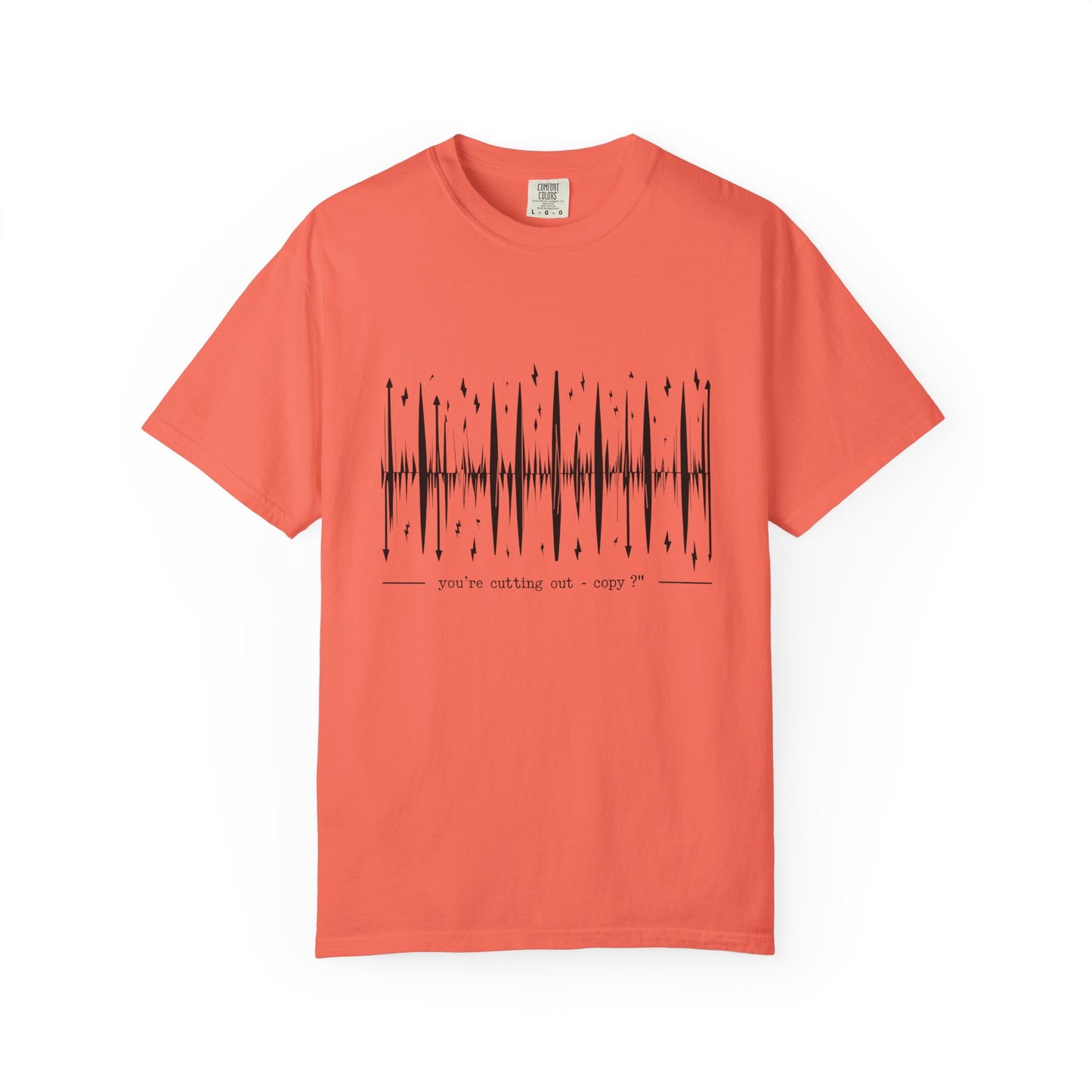 You’re Cutting Out – Copy? T-Shirt | The Salty Sgt