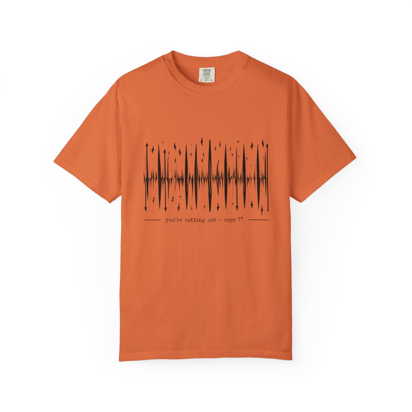 You’re Cutting Out – Copy? T-Shirt | The Salty Sgt