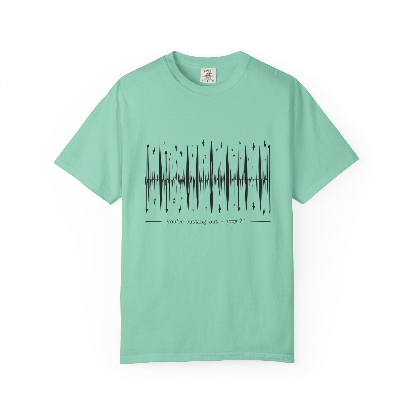 You’re Cutting Out – Copy? T-Shirt | The Salty Sgt