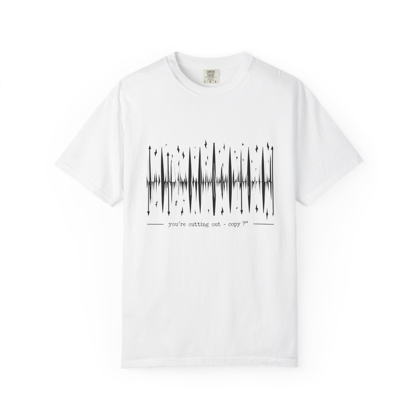 You’re Cutting Out – Copy? T-Shirt | The Salty Sgt