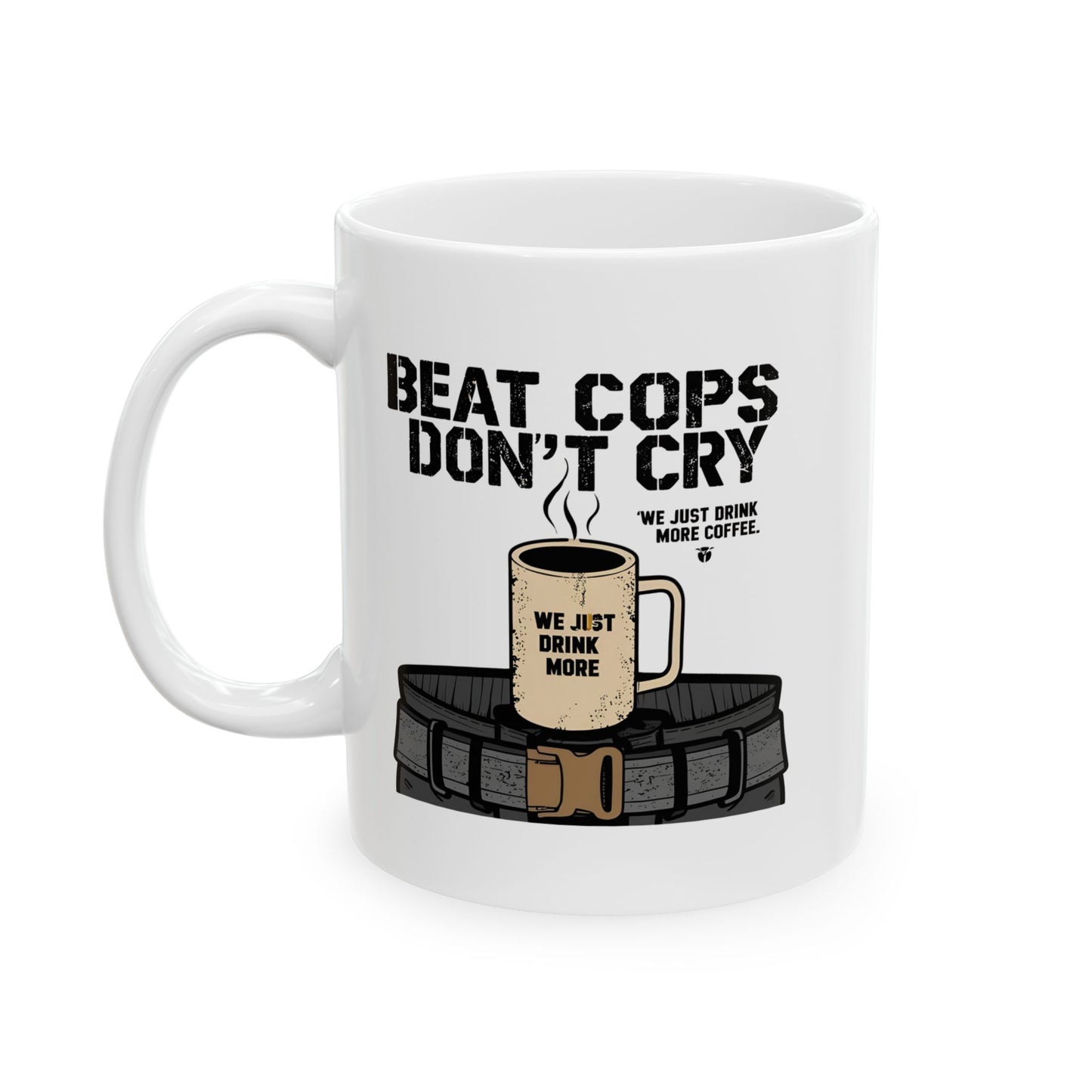 Beat Cops Don’t Cry Mug | The Salty Sgt Collection